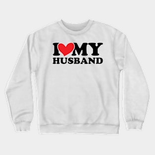 I love my husband Crewneck Sweatshirt